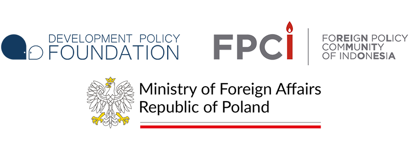 Development Policy Foundation, Foreign Policy Community of Indonesia, Ministry of Foreign Affairs Republic of Poland
